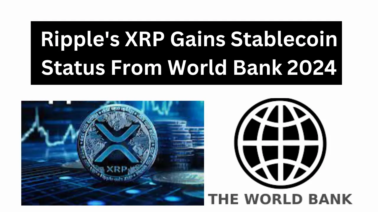 Ripple's XRP Gains Stablecoin Status From World Bank 2024