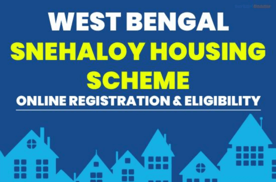 West Bengal Snehaloy Housing Scheme 2024: Online Registration & Eligibility